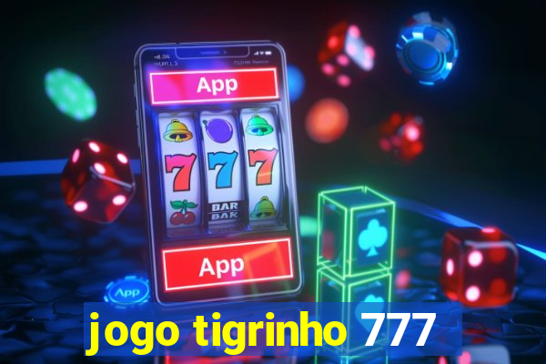 jogo tigrinho 777